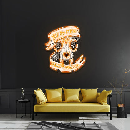 Dead Men Dont Catcall Artwork Affordable Custom Neon Signs - Shineneon