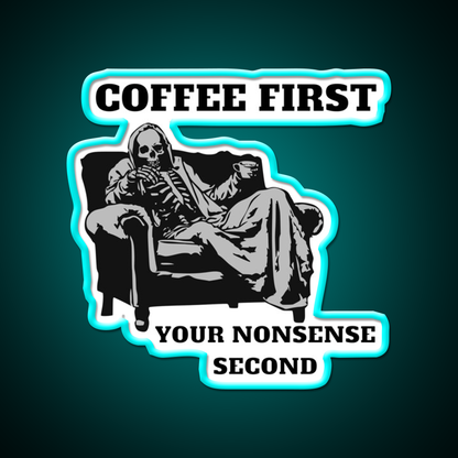 Death Coffee First Your Nonsense Second Led Neon Sign Espresso Bar Art Rgb Color