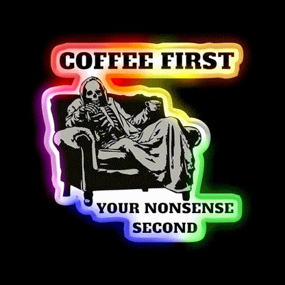 Death Coffee First Your Nonsense Second Led Neon Sign Espresso Bar Art Rgb Color