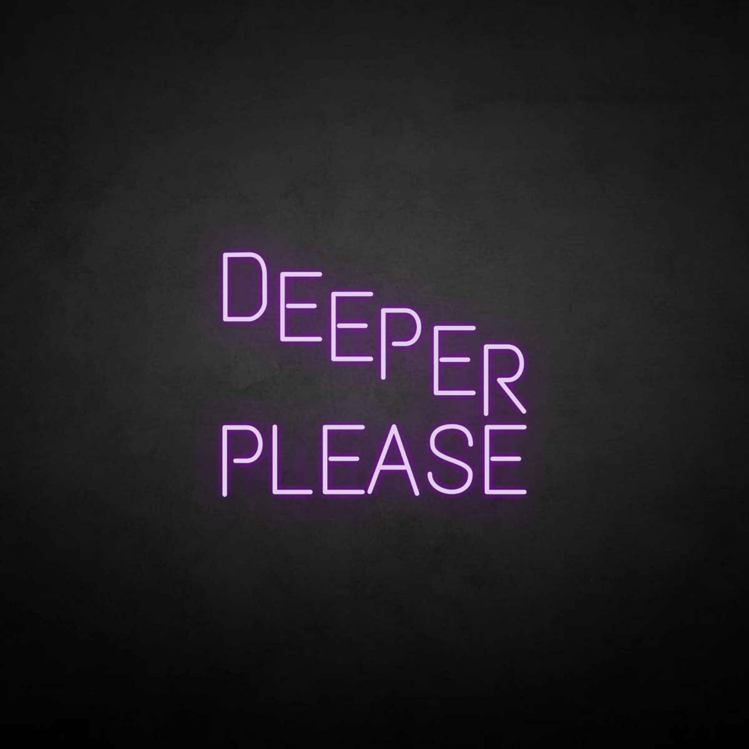 Deeper Please Neon Sign | Shineneon