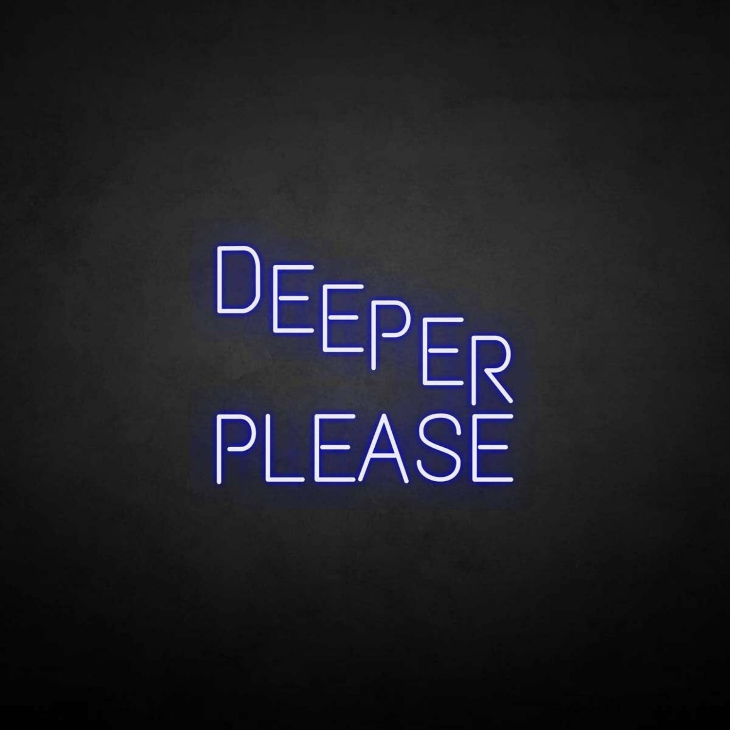 Deeper Please Neon Sign | Shineneon