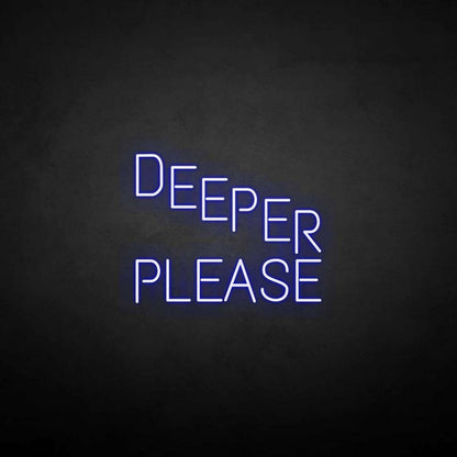 Deeper Please Neon Sign | Shineneon