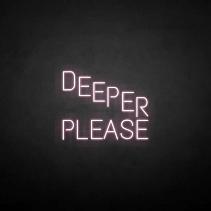 Deeper Please Neon Sign | Shineneon
