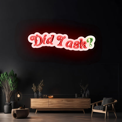Did I Ask Sarcasm Neon Signs For Bar Neon Signs - Shineneon