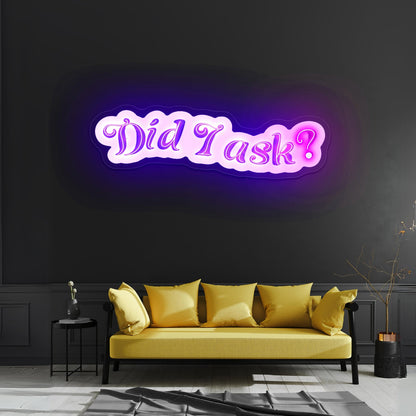 Did I Ask Sarcasm Neon Signs For Bar Neon Signs - Shineneon