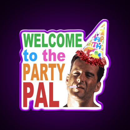 Die Hard Welcome To The Party Pal Welcome Led Neon Sign Open Sign Rgb Color - Shineneon