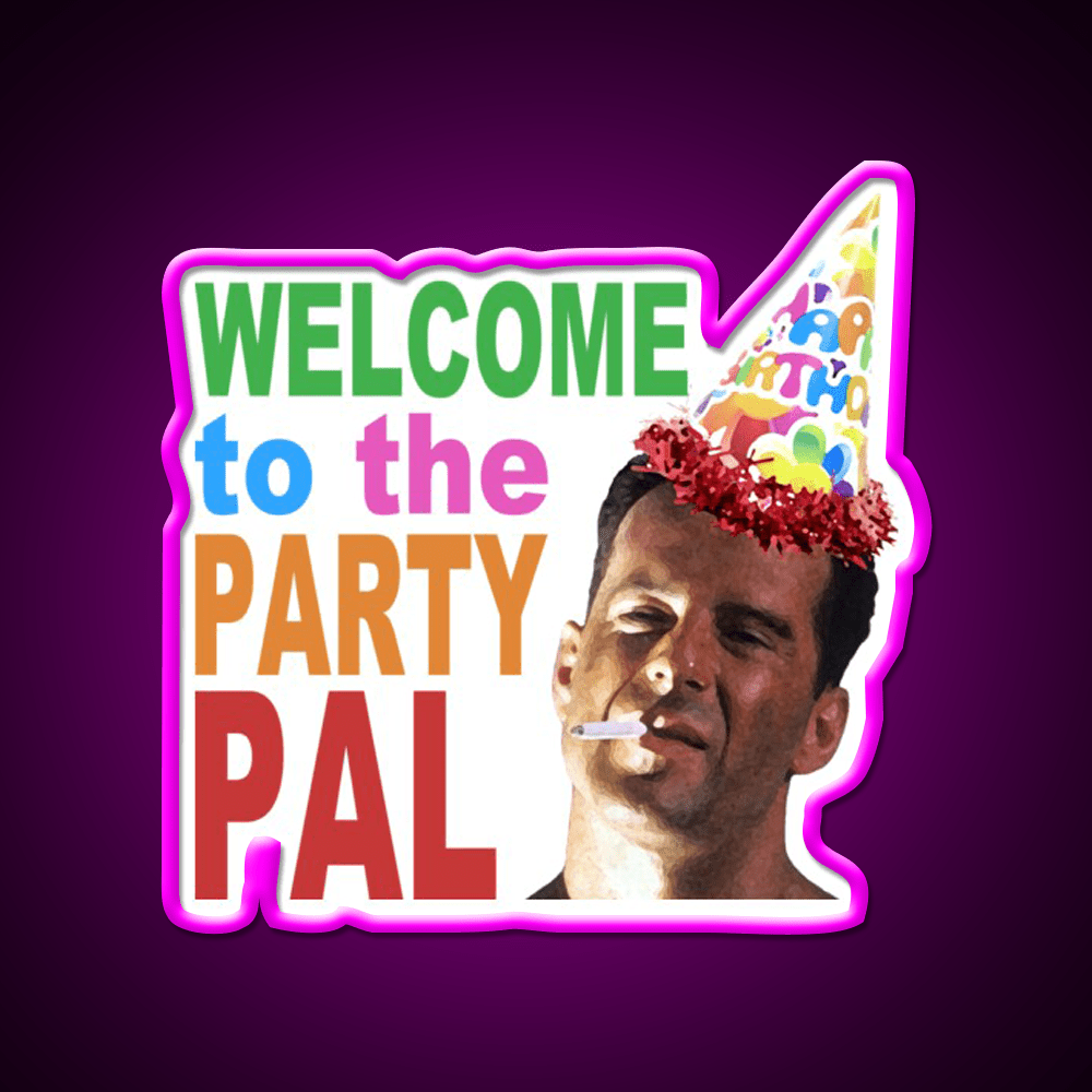 Die Hard Welcome To The Party Pal Welcome Led Neon Sign Open Sign Rgb Color - Shineneon