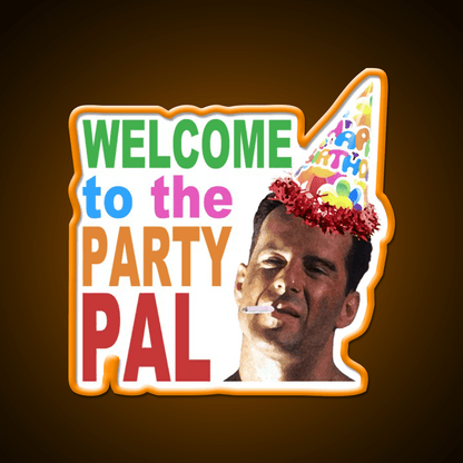 Die Hard Welcome To The Party Pal Welcome Led Neon Sign Open Sign Rgb Color - Shineneon