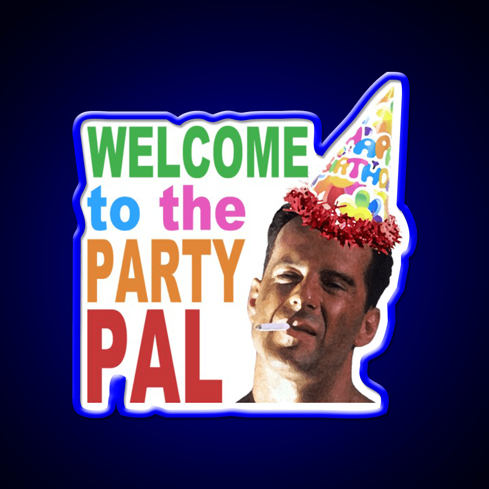 Die Hard Welcome To The Party Pal Welcome Led Neon Sign Open Sign Rgb Color - Shineneon