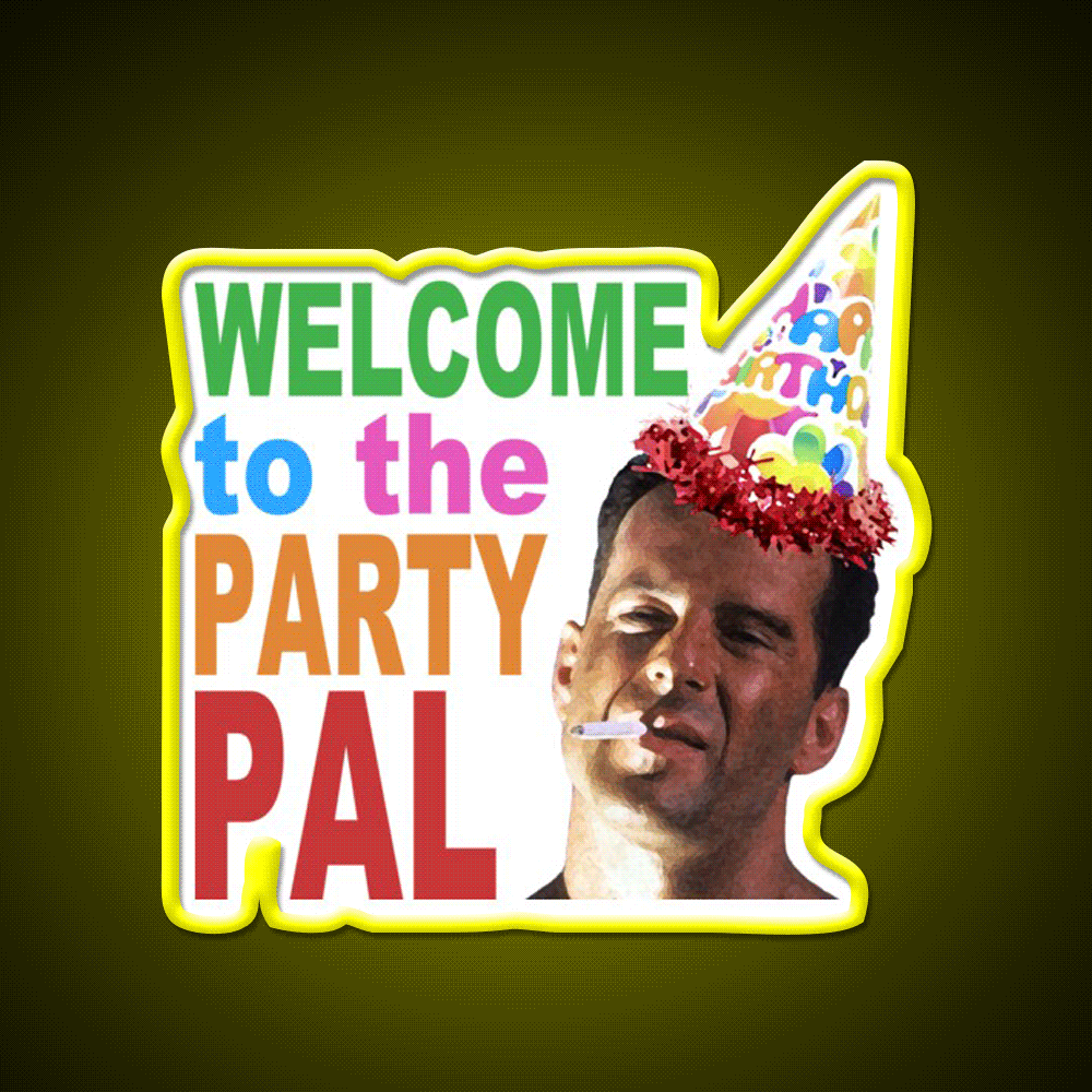 Die Hard Welcome To The Party Pal Welcome Led Neon Sign Open Sign Rgb Color - Custom LED neon sign front view