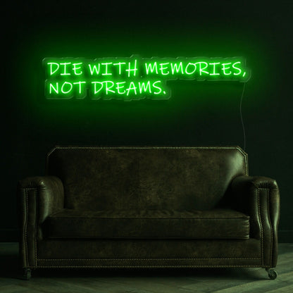 Die With Memories Not Dreams Neon Sign | Shineneon