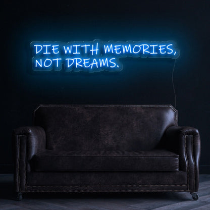 Die With Memories Not Dreams Neon Sign | Shineneon