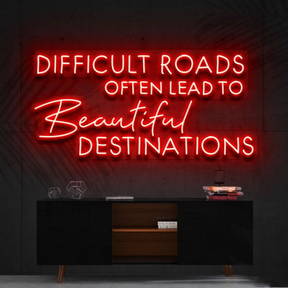 Difficult Roads Lead To Beautiful Destinations Led Neon Sign - Shineneon