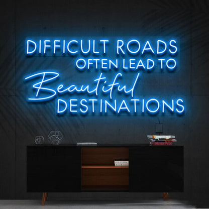 Difficult Roads Lead To Beautiful Destinations Led Neon Sign - Shineneon