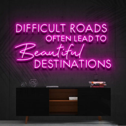 Difficult Roads Lead To Beautiful Destinations Led Neon Sign - Shineneon