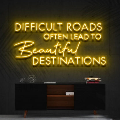 Difficult Roads Lead To Beautiful Destinations Led Neon Sign - Shineneon