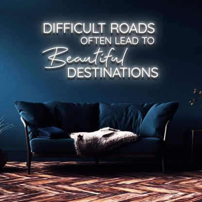 Difficult Roads Lead To Beautiful Destinations Led Neon Sign For Home Decor | Shineneon
