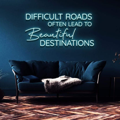 Difficult Roads Lead To Beautiful Destinations Led Neon Sign For Home Decor | Shineneon