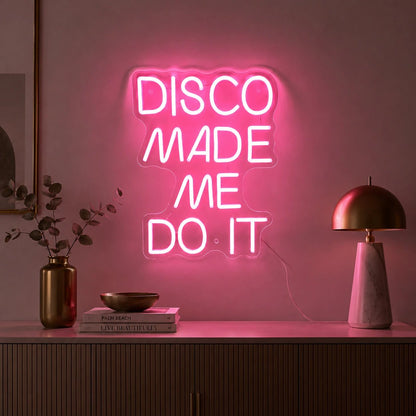 Disco Made Me Do It LED Neon Sign - Shineneon