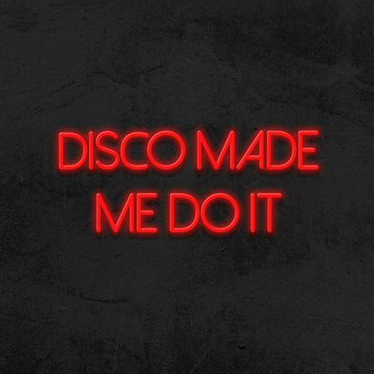 Disco Made Me Do It Neon Sign For Party And Dance Spaces | Shineneon