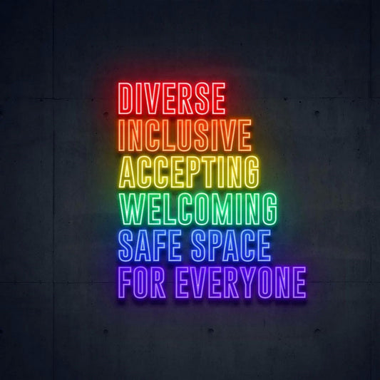 Diverse Inclusive Accepting Welcoming Safe Space For Everyone Neon Sign