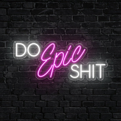 Do Epic Shit LED Neon Sign - Shineneon