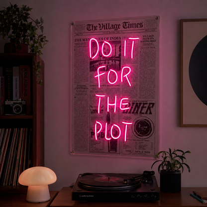 Do It For The Plot LED Neon Sign - 03 Real Lifestyle Scene
