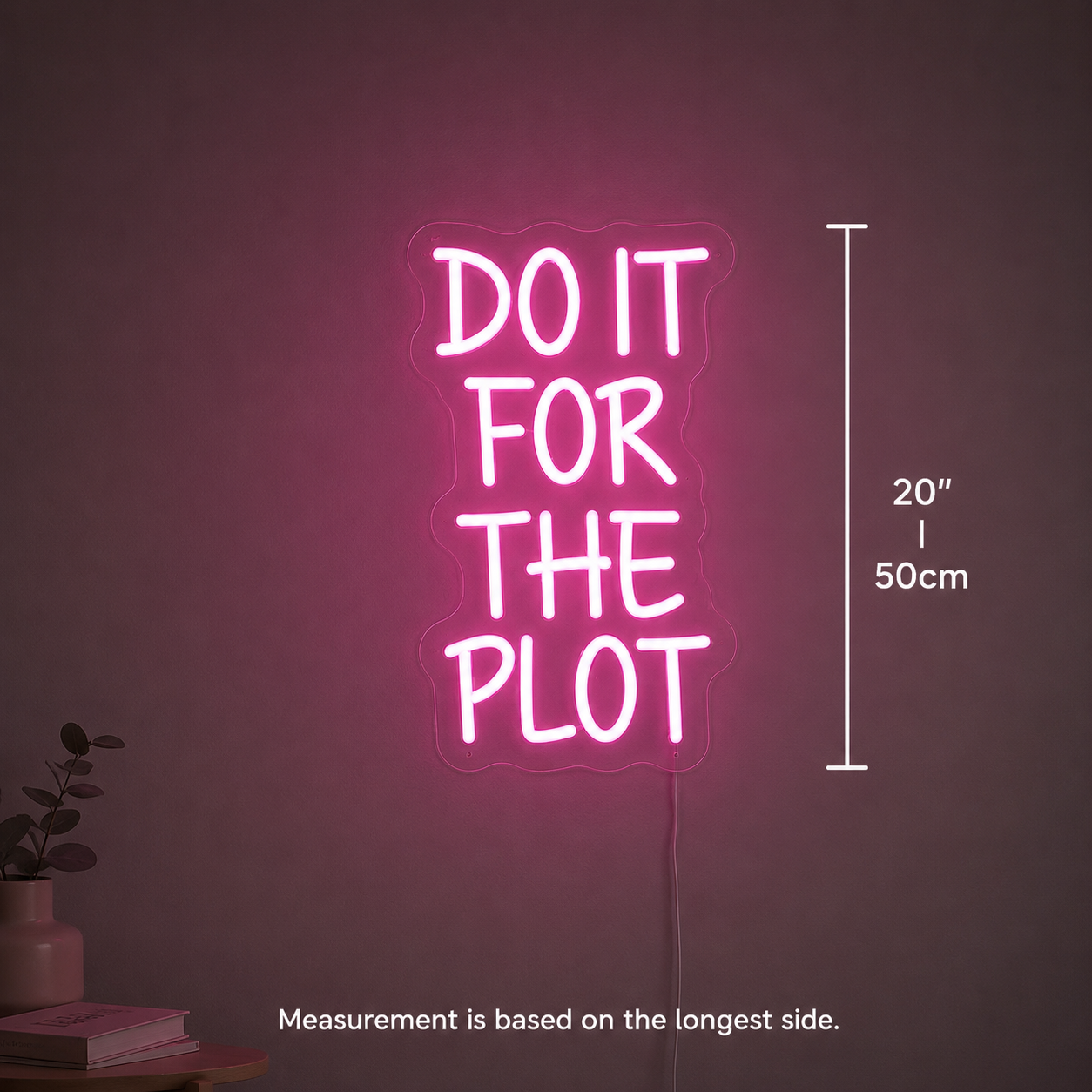 Do It For The Plot Wall Decor Bedroom LED Neon Sign - 04 Size Image