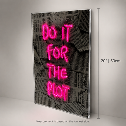 Do It For The Plot Wall Decor Room Decor LED Neon Sign - 04 Size Image