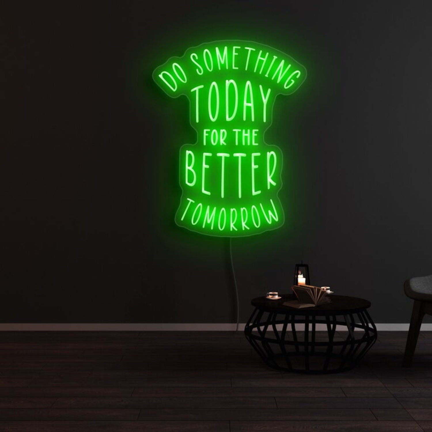 Do Something Today For A Better Tomorrow Neon Sign | Shineneon