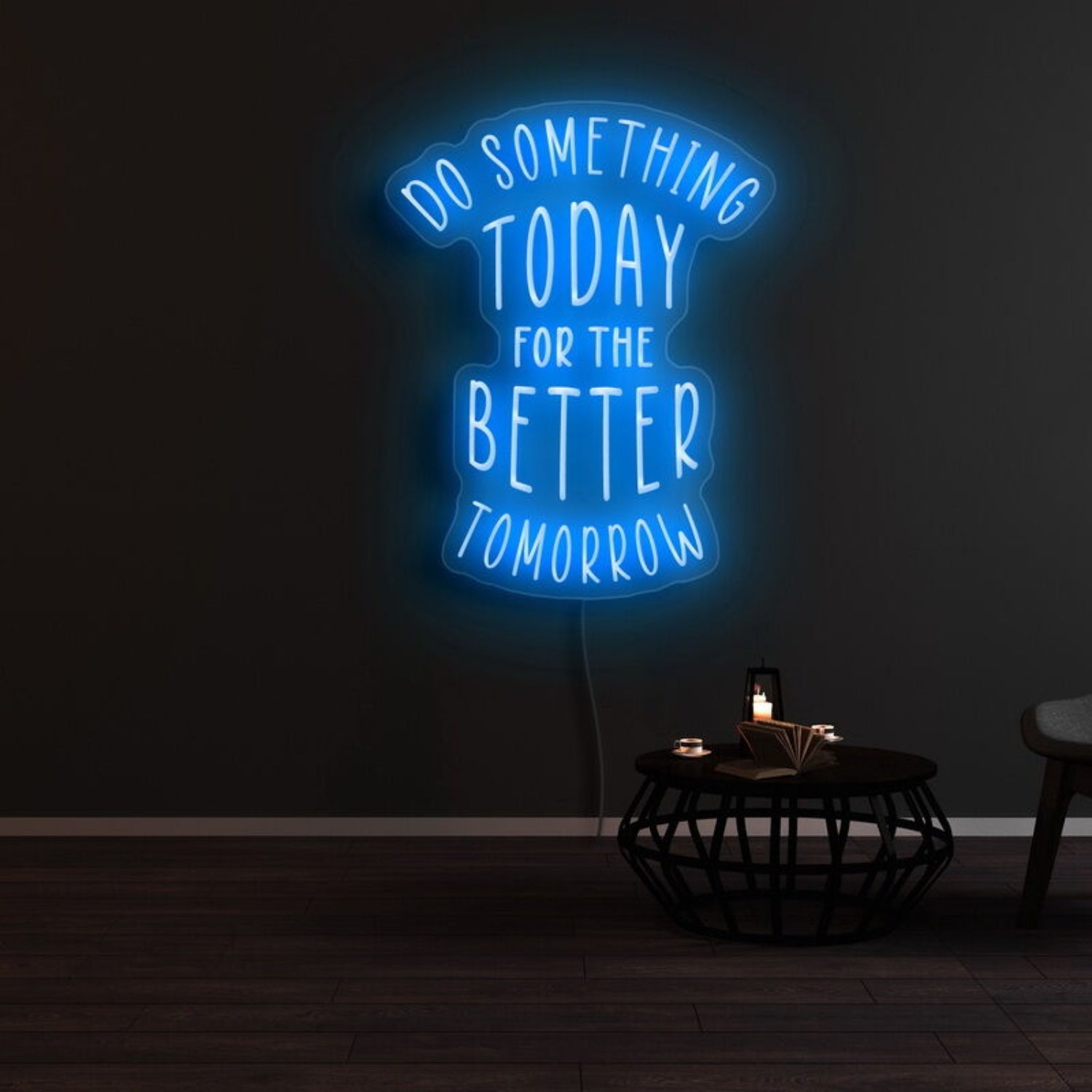 Do Something Today For A Better Tomorrow Neon Sign | Shineneon