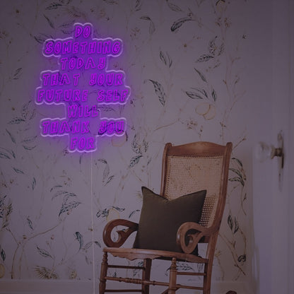Do Something Today That Your Future Seld Will Thank You Led Neon Sign | Shineneon