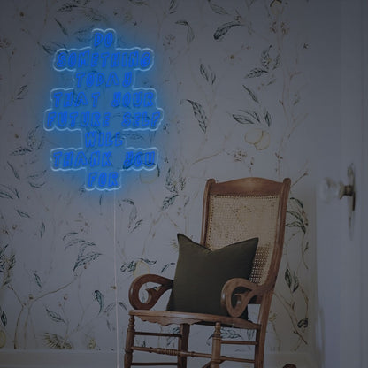 Do Something Today That Your Future Seld Will Thank You Led Neon Sign | Shineneon