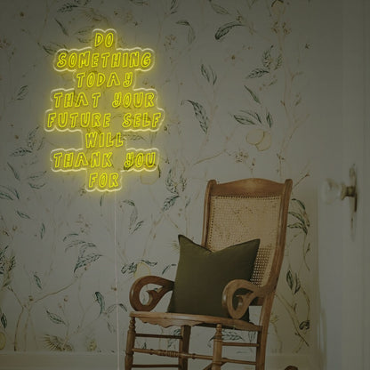 Do Something Today That Your Future Seld Will Thank You Led Neon Sign | Shineneon