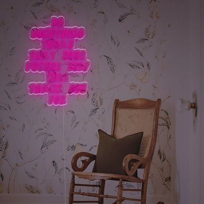 Do Something Today That Your Future Seld Will Thank You Led Neon Sign | Shineneon
