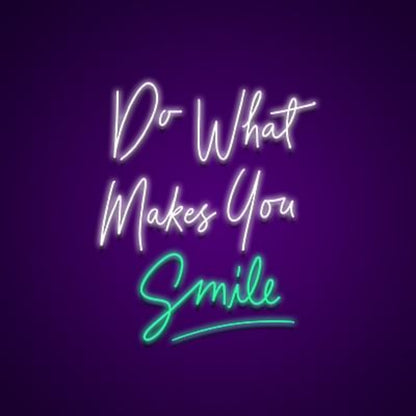 Do What Makes You Smile Neon Light | Shineneon