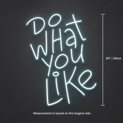 Do What You Like LED Neon Sign - Shineneon