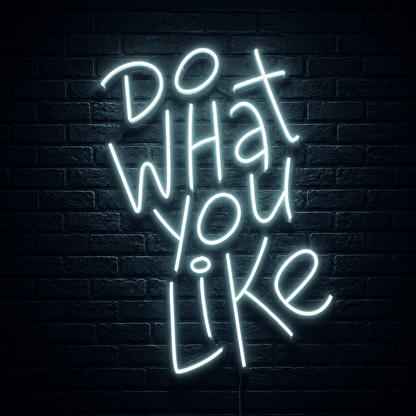 Do What You Like LED Neon Sign - Shineneon