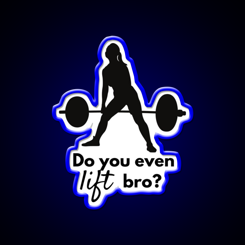 Do You Even Lift Bro Female Deadlift Gym Fitness Led Neon Sign Rgb Color