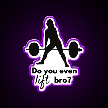 Do You Even Lift Bro Female Deadlift Gym Fitness Led Neon Sign Rgb Color