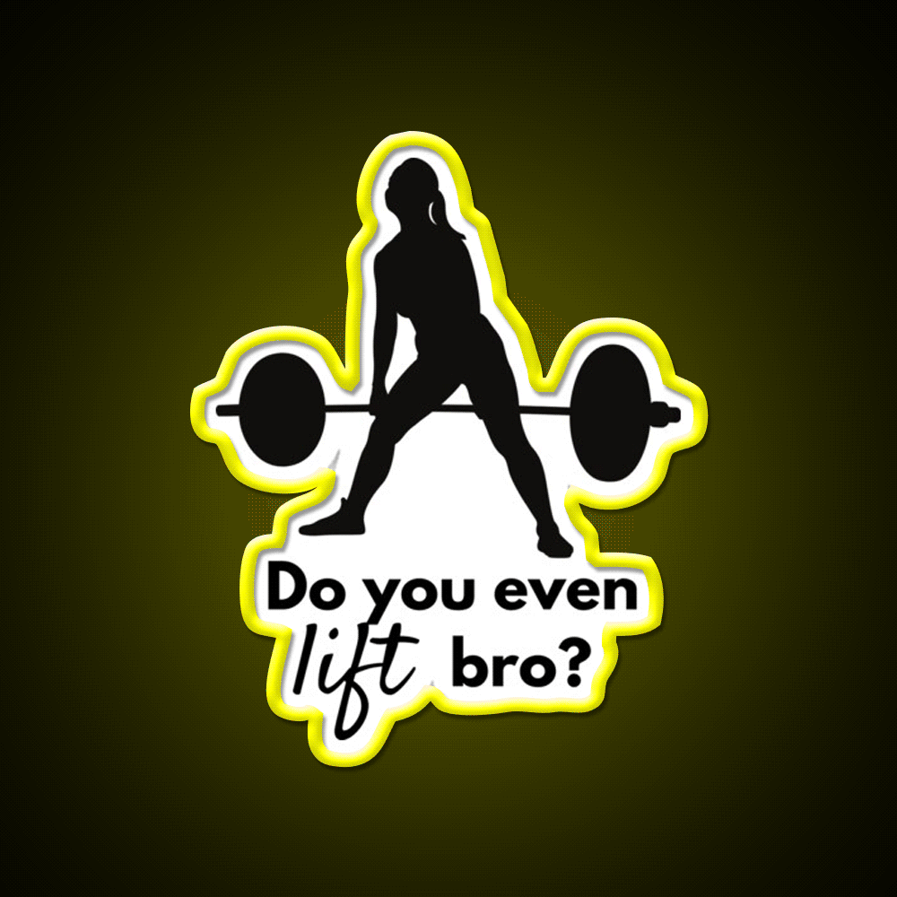 Do You Even Lift Bro Female Deadlift Gym Fitness Led Neon Sign Rgb Color