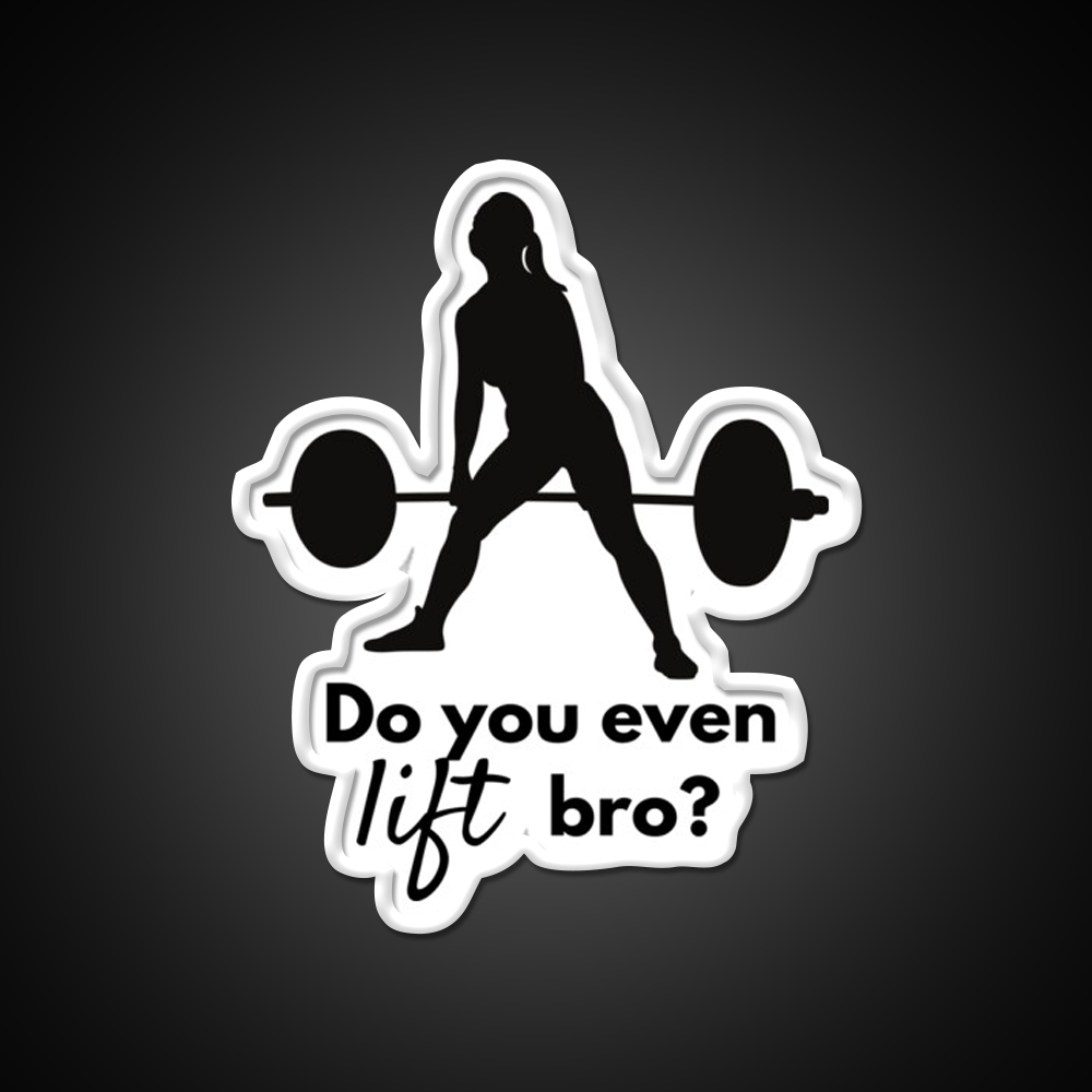 Do You Even Lift Bro Female Deadlift Gym Fitness Led Neon Sign Rgb Color