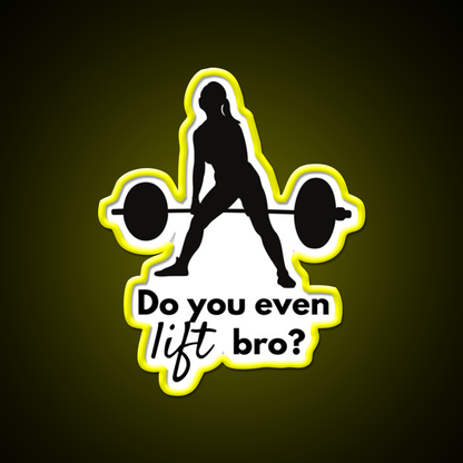 Do You Even Lift Bro Female Deadlift Gym Fitness Led Neon Sign Rgb Color