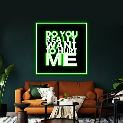 Do You Really Want To Hurt Me Wall Artwork Neon Signs