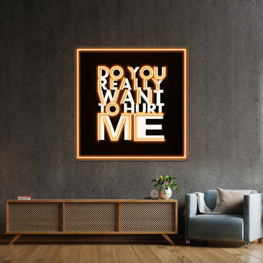 Do You Really Want To Hurt Me Wall Artwork Neon Signs