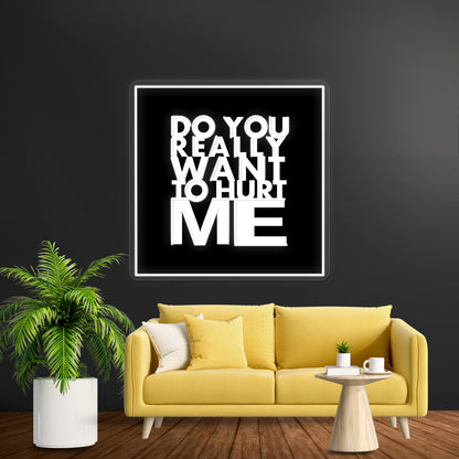 Do You Really Want To Hurt Me Wall Artwork Neon Signs