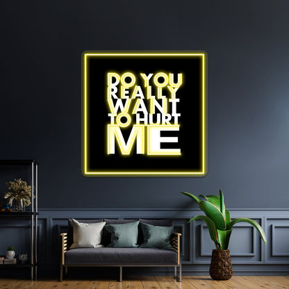 Do You Really Want To Hurt Me Wall Artwork Neon Signs