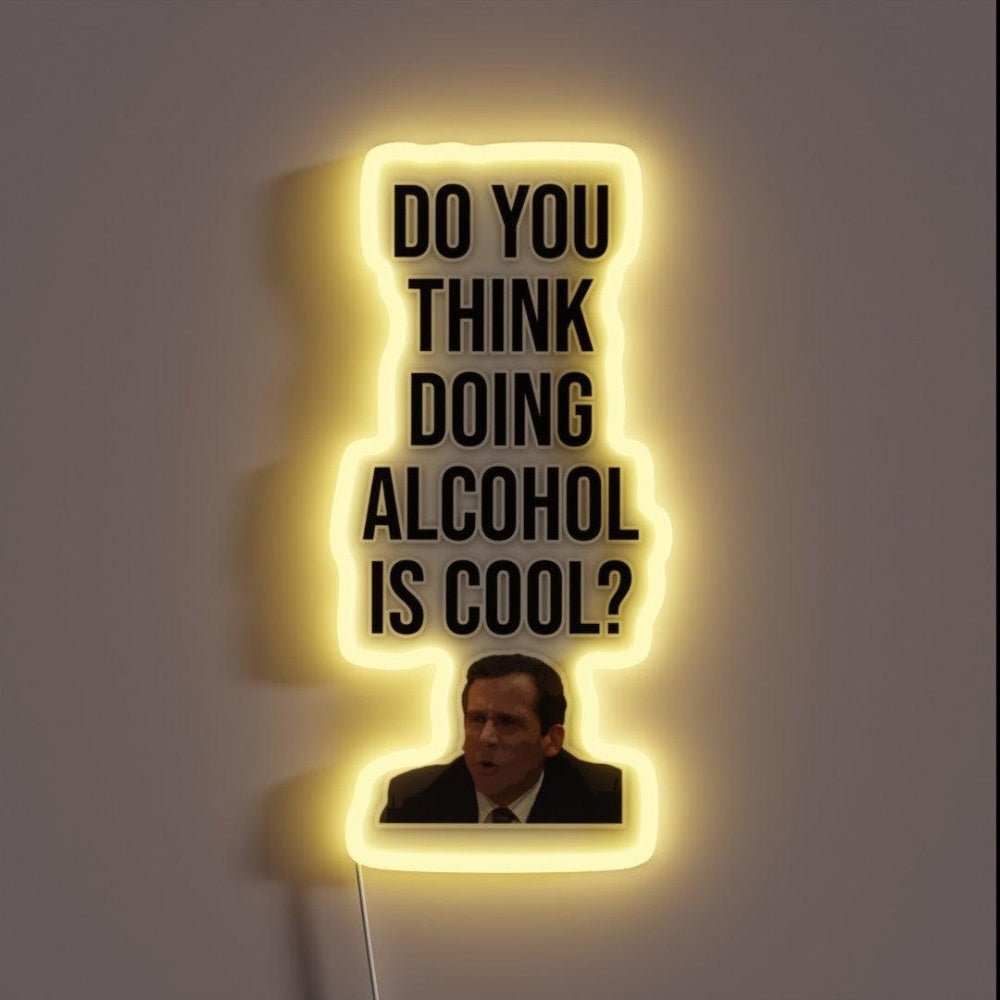 Do You Think Doing Alcohol Is Cool Rgb Led Neon Sign - Shineneon