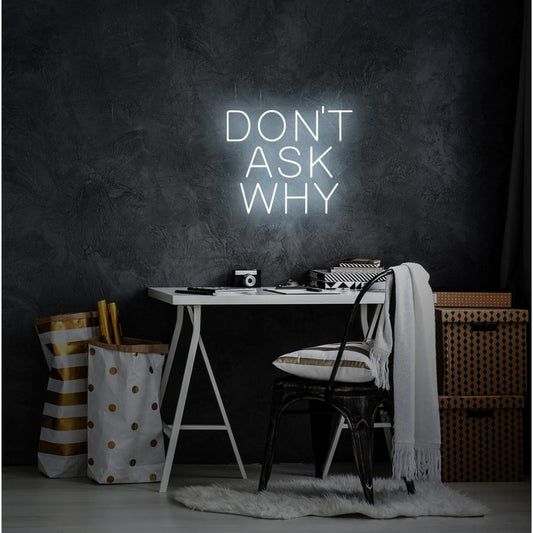 Don Not Ask Why Led Sign Business Neon Sign