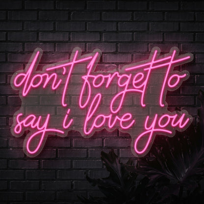 Don T Forget To Say I Love You LED Neon Sign - 02 High-Converting Product Image